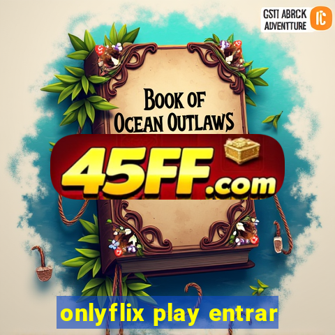 onlyflix play entrar
